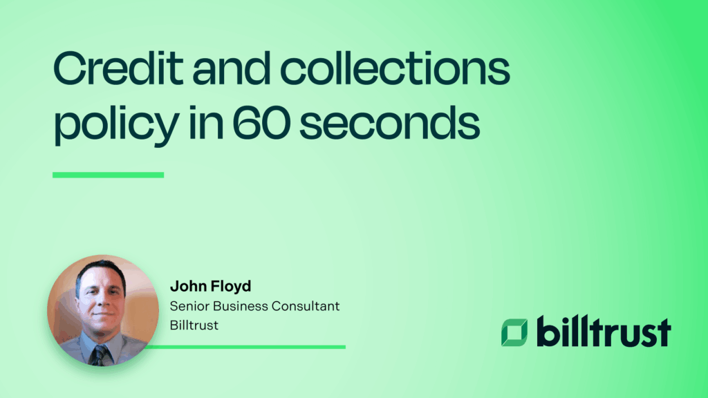 A thumbnail for Credit and collections policy in 60 seconds from Billtrust