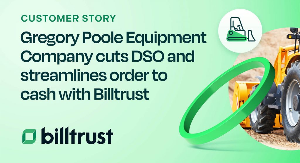 A customer story thumbnail Gregory Poole cut DSO and streamlines order to cash with Billtrust